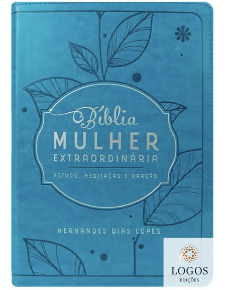 Bíblia mulher extraordinária - Estudo, Meditação e Oração - capa luxo - turquesa. 9788577426393. Hernandes Dias Lopes