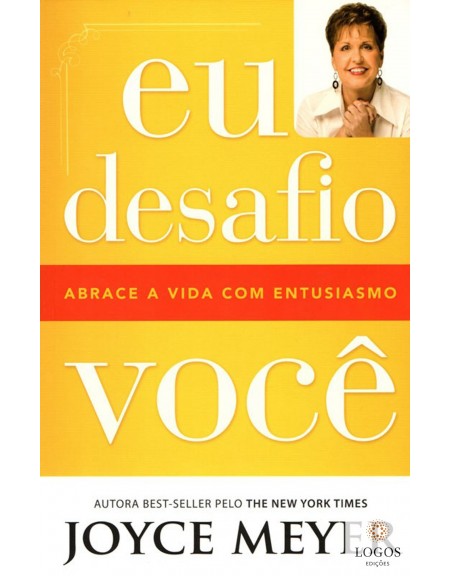 Eu desafio você - abrace a vida com entusiasmo. 9788561721657. Joyce Meyer