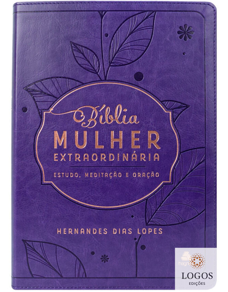 Bíblia mulher extraordinária - Estudo, Meditação e Oração - capa luxo - lilás. 9788577426454. Hernandes Dias Lopes