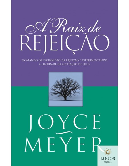 A raiz da rejeição. 9788561721244. Joyce Meyer
