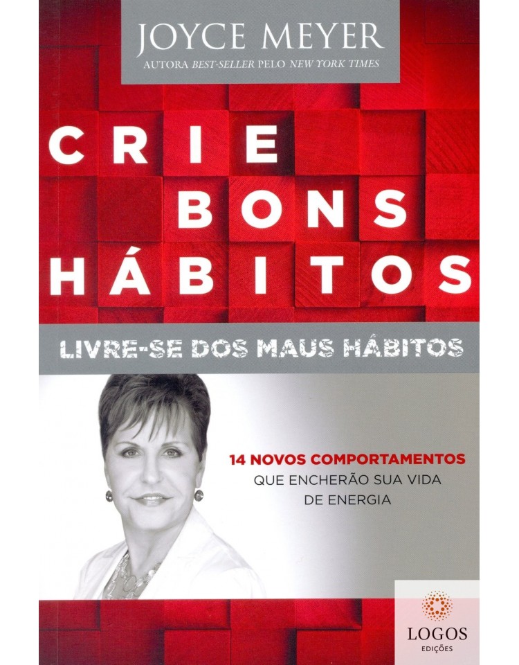 Joyce Meyer. Crie bons hábitos - livre-se dos maus hábitos. 9788583210108