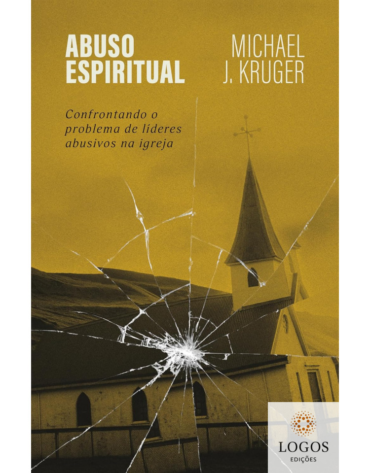 Abuso espiritual. 9786552173157. Michael J. Kruger