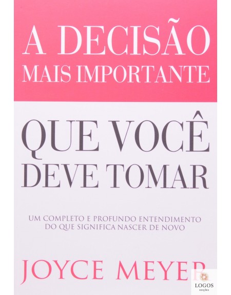 A decisão mais importante que você deve tomar. 9788561721282. Joyce Meyer