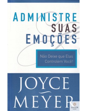 Administre suas emoções. 9788561721732. Joyce Meyer