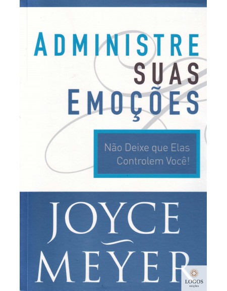 Administre suas emoções. 9788561721732. Joyce Meyer