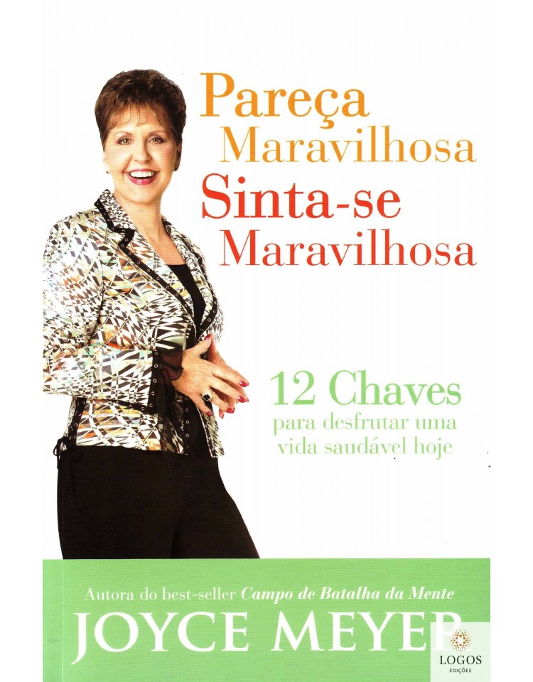 Pareça Maravilhosa, Sinta-se Maravilhosa. 9788561721633. Joyce Meyer