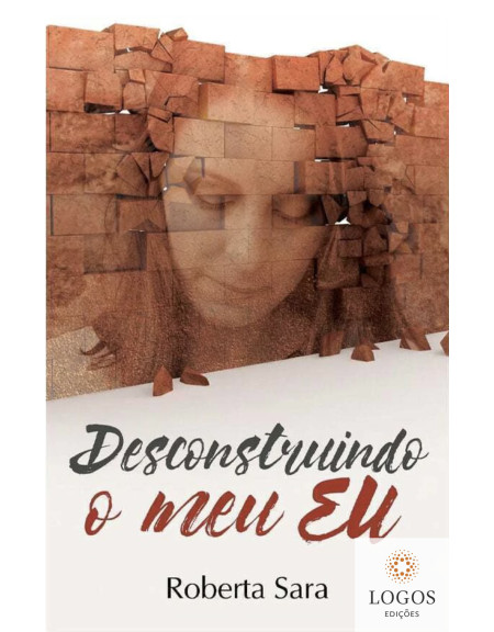 Desconstruindo o meu eu. 9788591655113. Roberta Sara