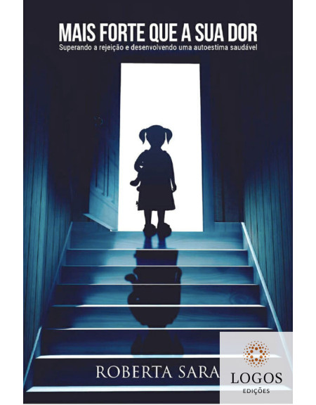 Mais forte que a sua dor. 9786500141986. Roberta Sara
