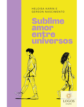 Sublime amor entre universos. 9786552172563. Heloisa Karin. Gerson Nascimento