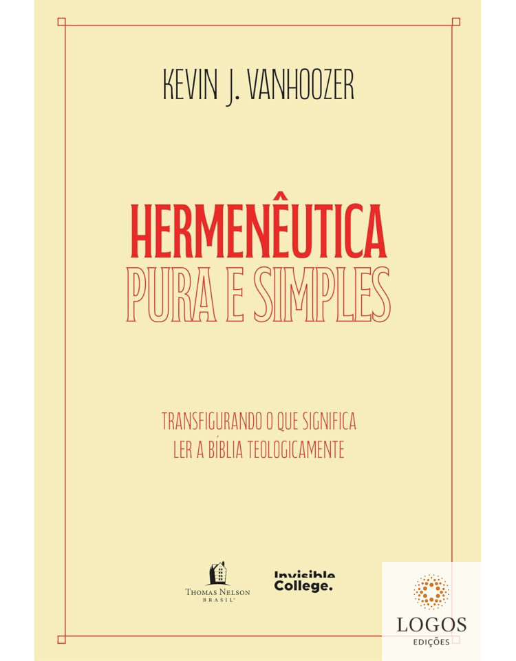 Hermenêutica pura e simples. 9786552172549. Kevin J. Vanhoozer