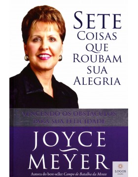 Sete coisas que roubam sua alegria. Joyce Meyer. 9788561721268