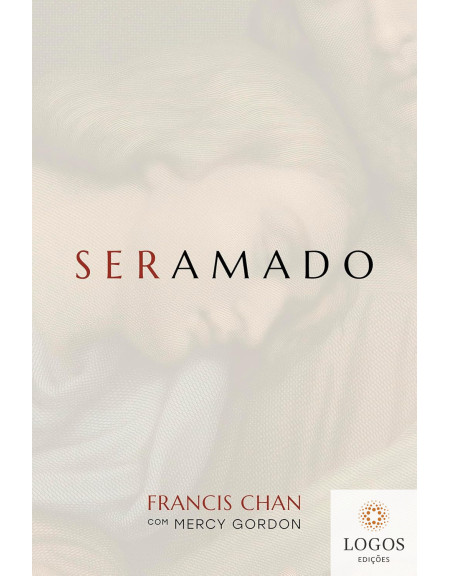 Ser amado. 9786559885336. Francis Chan. Mercy Gordon