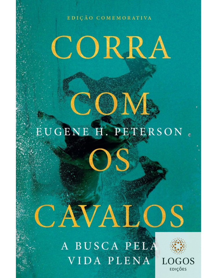 Corra com os cavalos - a busca pela vida plena. 9786559883776. Eugene Peterson