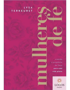 Mulheres de fé. 9788577426027. Lysa TerKeurst