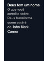 Deus tem um nome - o que você acredita sobre Deus transforma quem você é. 9786552172365. John Mark Comer