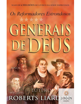 Generais de Deus - os reformadores estrondosos. 9788583210283. Roberts Liardon
