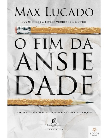 O fim da ansiedade. Max Lucado. 9788578602369