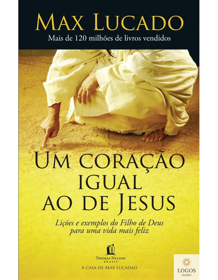 Um coração igual ao de Jesus. 9788578607937. Max Lucado