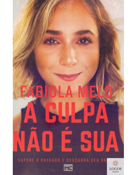 A culpa não é sua. 9788543303918. Fabiola Melo