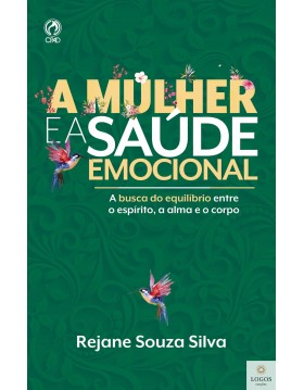 A mulher e a saúde emocional. 9788526319929. Rejana Souza Silva