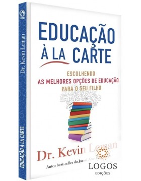 Educação à la carte - escolhendo as melhores opções de educação para o seu filho. 9788526319042. Kevin Leman