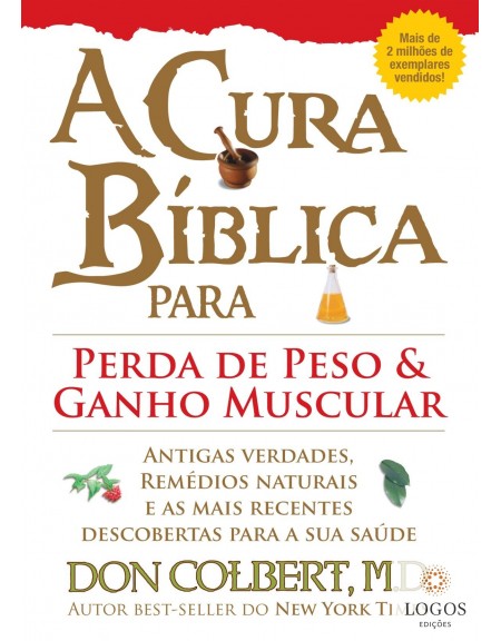 A cura bíblica para perda de peso e ganho muscular. 9788561721350. Don Colbert