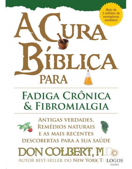 A cura bíblica para fadiga crónica e fibromialgia. 9788561721497. Don Colbert