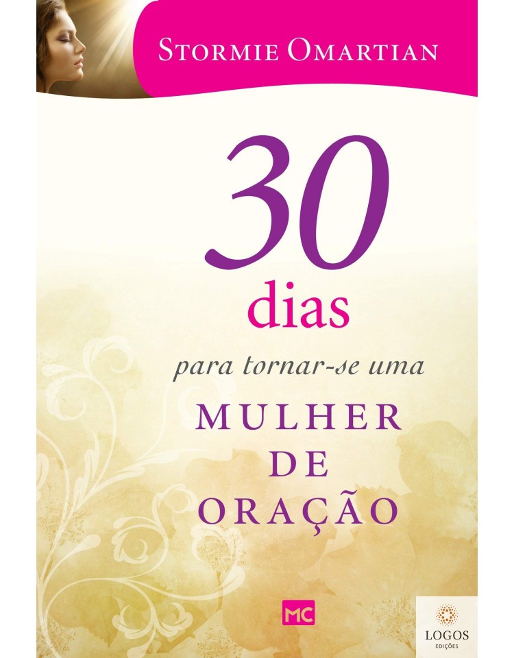 30 dias para tornar-se uma mulher de oração. 9788543301112. Stormie Omartian