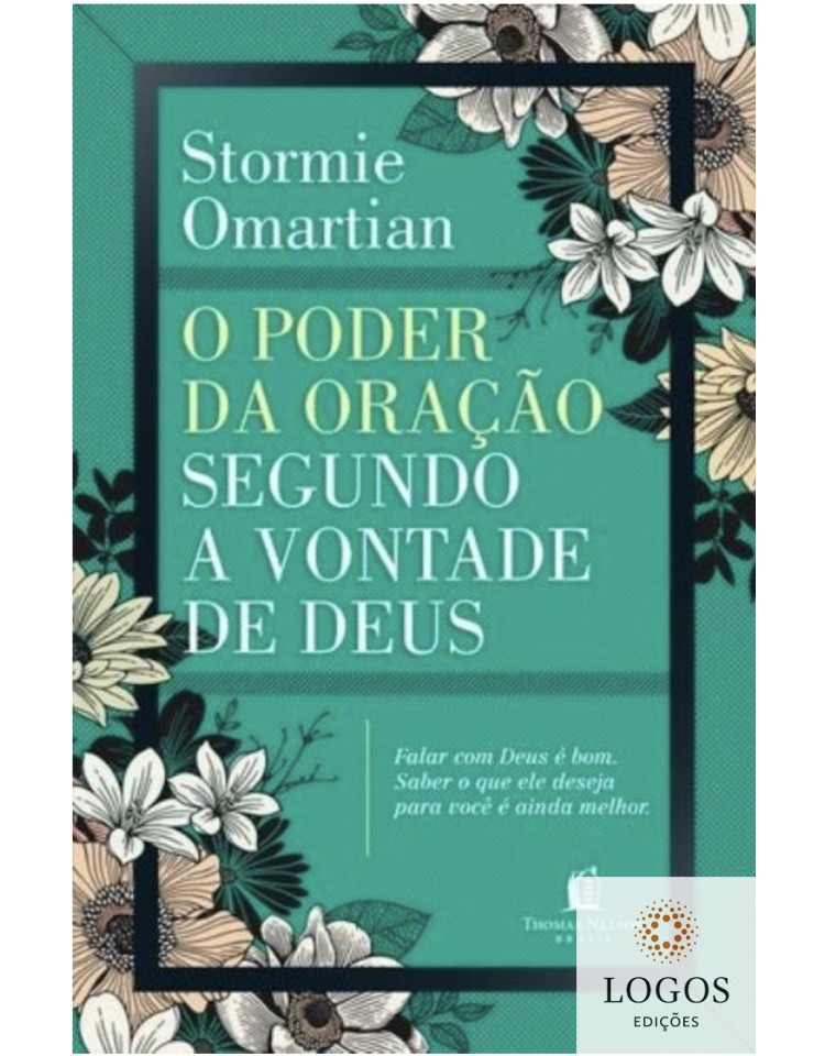 O poder da oração segundo a vontade de Deus. 9788578607487. Stormie Omartian