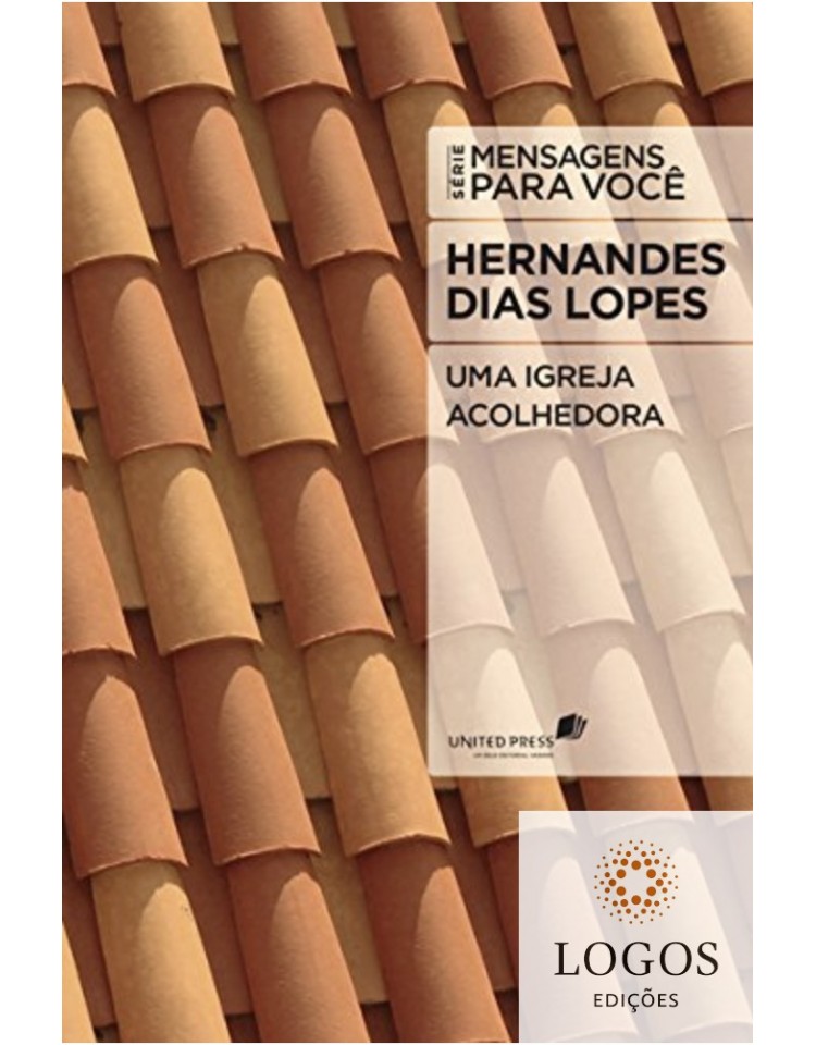 Uma igreja acolhedora. 9788577420575. Hernandes Dias Lopes