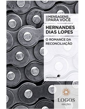 O romance da reconciliação - série Mensagens para você. 9788563563231. Hernandes Dias Lopes