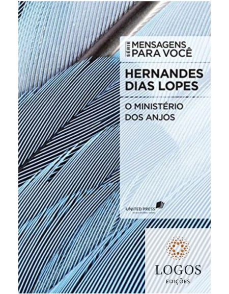 O ministério dos anjos - série Mensagens para você. 9788577420452. Hernandes Dias Lopes