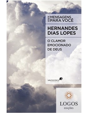 . O clamor emocionado de Deus - série Mensagens para você. 9788577420568. Hernandes Dias Lopes
