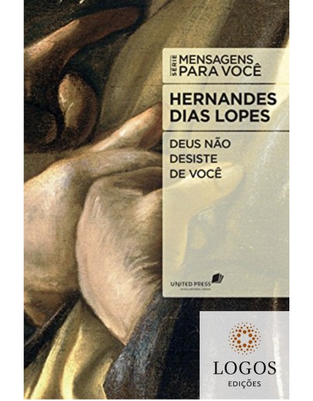 Deus não desiste de você. 9788563563255. Hernandes Dias Lopes