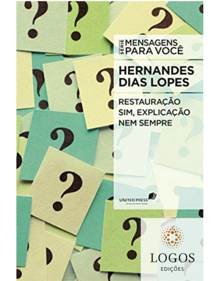 Restauração sim, explicação nem sempre - série Mensagens para você. 9788563563255. Hernandes Dias Lopes