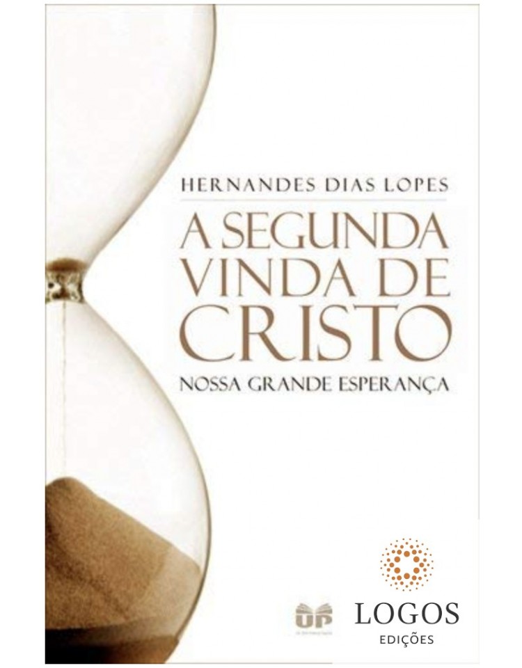 A segunda vinda de Cristo - Nossa Grande Esperança. 9788524304088. Hernandes Dias Lopes