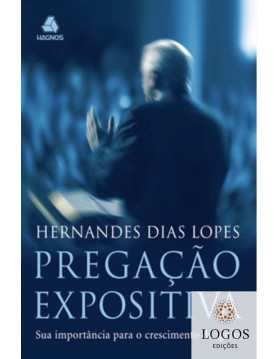 Pregação expositiva - sua importância para o crescimento da Igreja. 9788577420322. Hernandes Dias Lopes