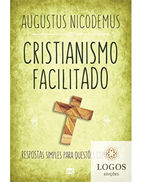 Cristianismo facilitado - respostas simples para questões complexas. 9788543304656. Augustus Nicodemus