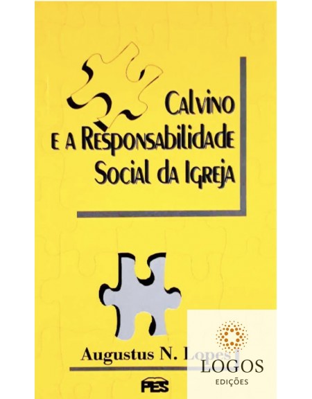 Calvino a responsabilidade social da igreja. Augustus Nicodemus Lopes