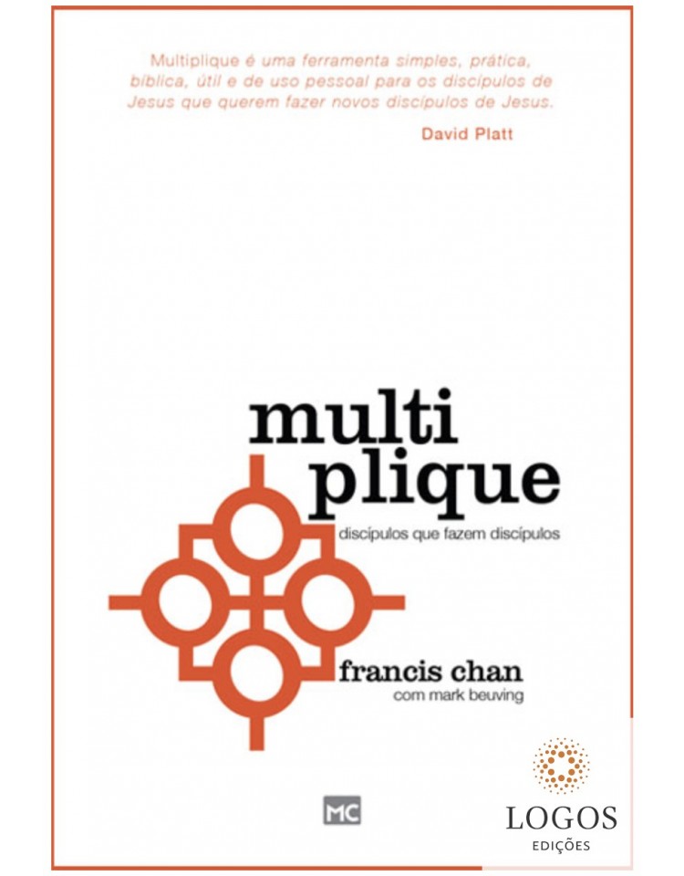 Multiplique - discípulos que fazem discípulos. 9788573259858. Francis Chan