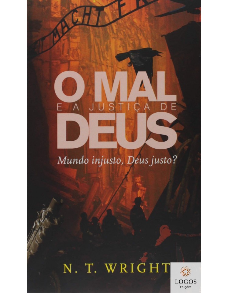 O mal e a justiça de Deus - Mundo injusto, Deus justo? 9788577790180. N.T. Wright