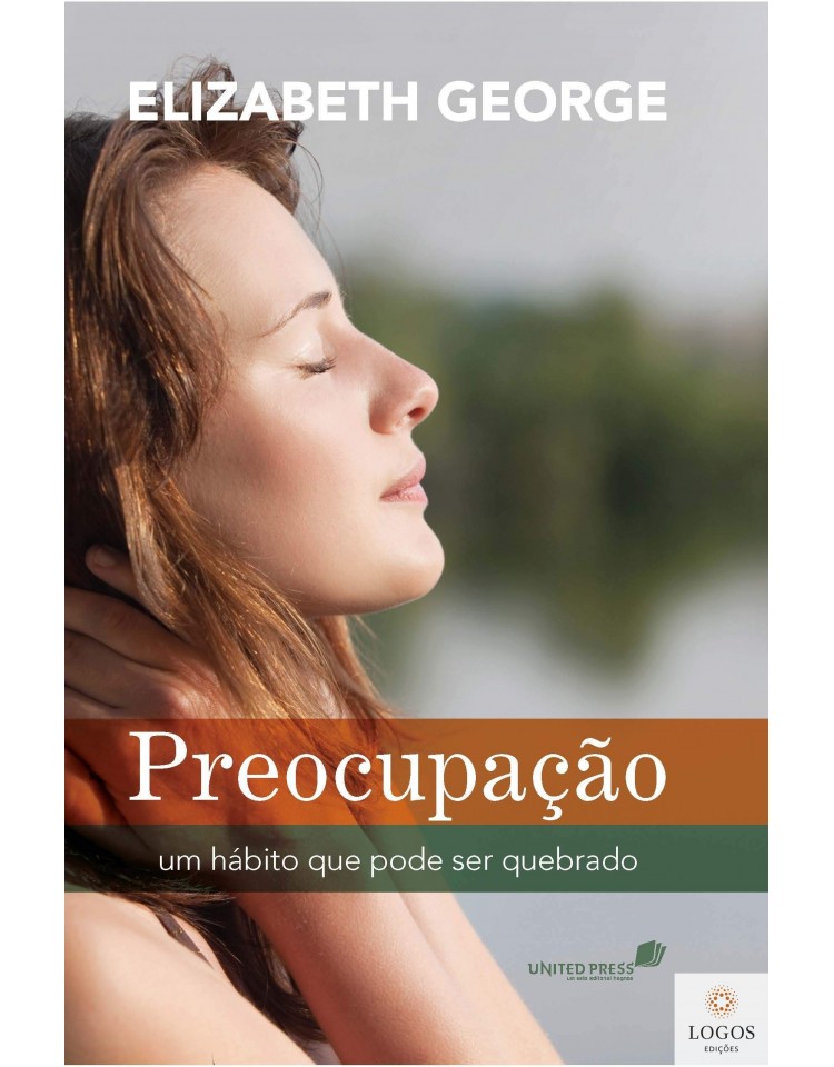 Preocupação - um hábito que pode ser quebrado. 9788563563170. Elizabeth George