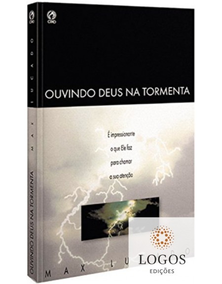 Ouvindo Deus na tormenta - é impressionante o que Ele faz para chamar sua atenção. 9788526300989. Max Lucado