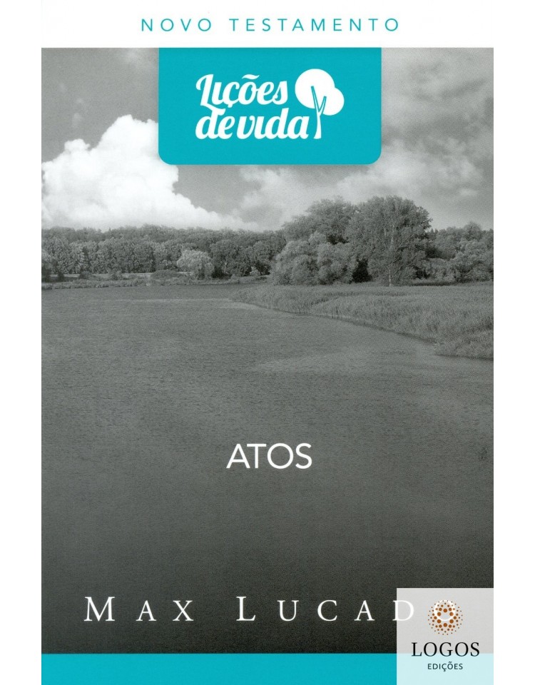 Série Lições de Vida - Atos. 9788573258486. Max Lucado