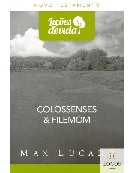 Série Lições de Vida - Colossenses & Filemon. 9788543300184. Max Lucado