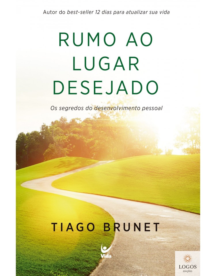 Rumo ao lugar desejado - os segredos do desenvolvimento pessoal. 9788538303602. Tiago Brunet