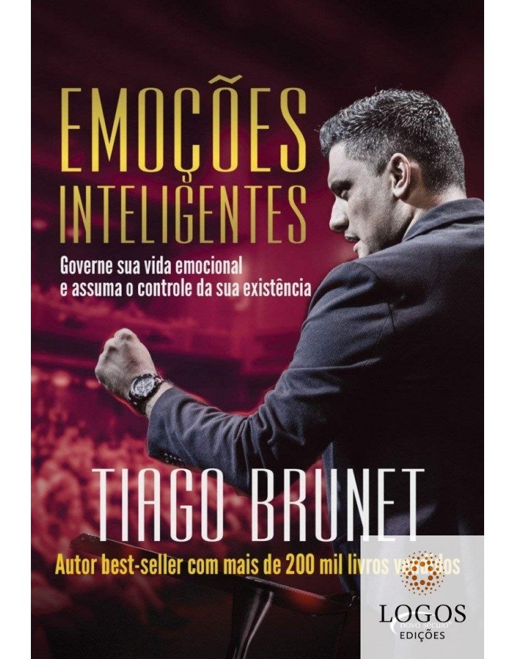 Emoções inteligentes - governe a sua vida e assuma e controle da sua existência. 9788542806625. Tiago Brunet