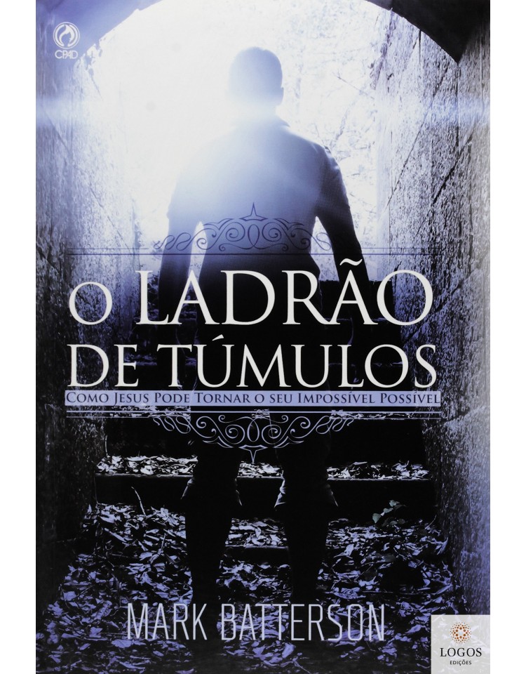 O ladrão de túmulos. 9788526313750. Mark Batterson