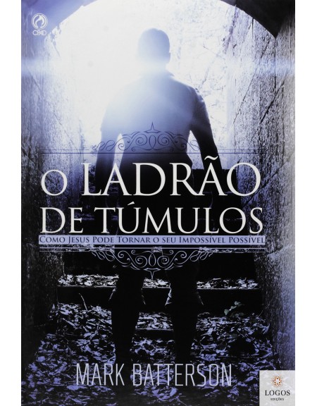 O ladrão de túmulos. 9788526313750. Mark Batterson