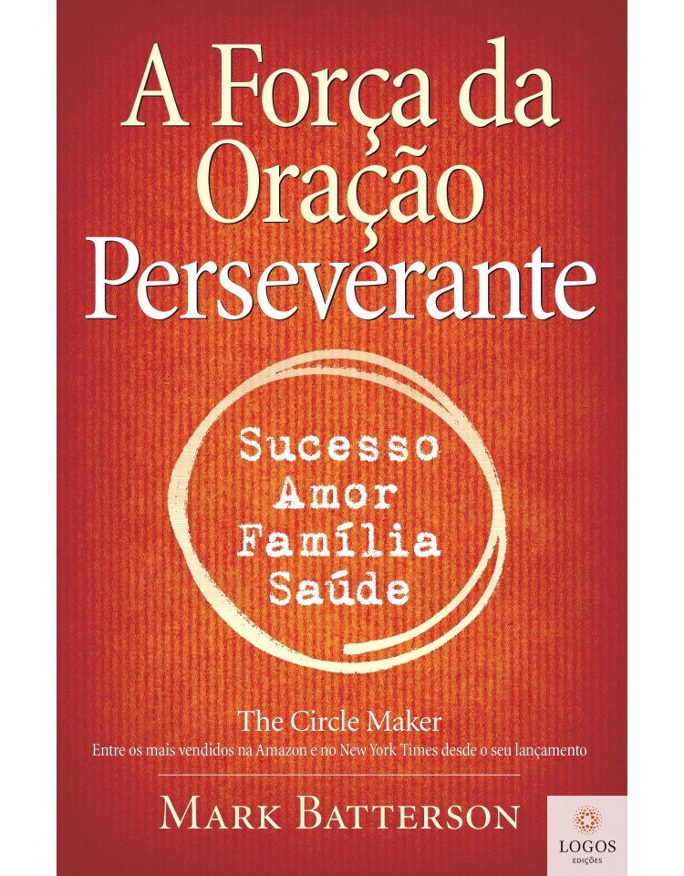 A força da oração perseverante. 9788578603168. Mark Batterson